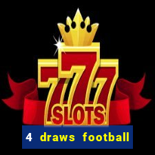 4 draws football tips today