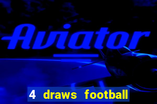 4 draws football tips today