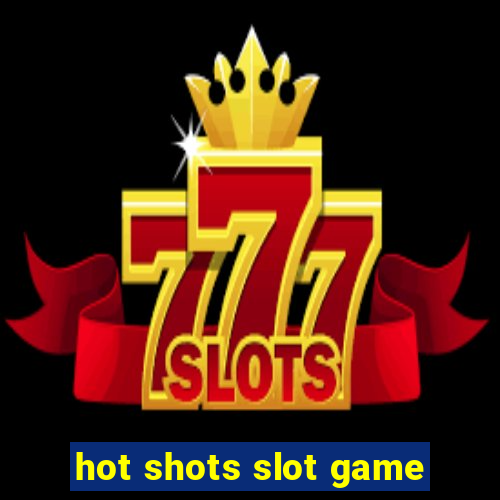 hot shots slot game