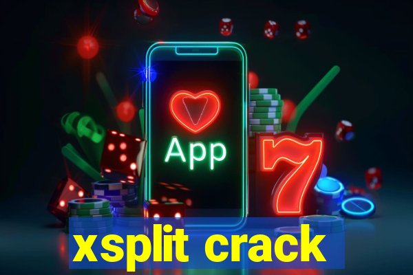 xsplit crack