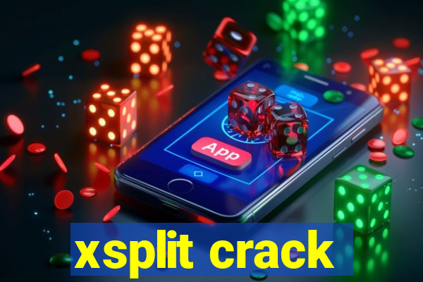 xsplit crack