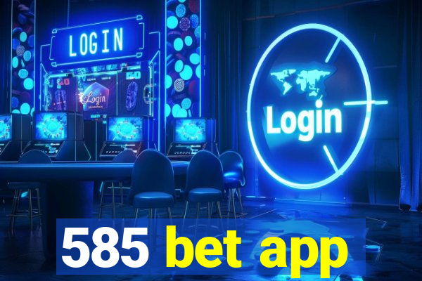 585 bet app