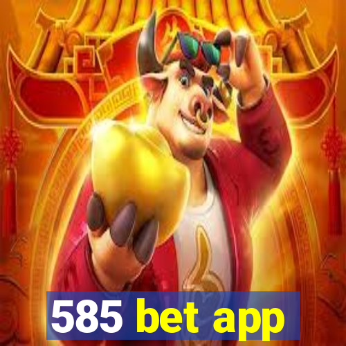 585 bet app