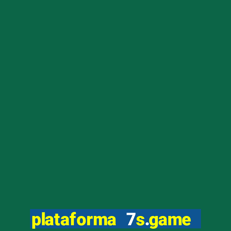 plataforma 7s.game paga mesmo