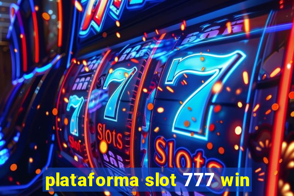 plataforma slot 777 win