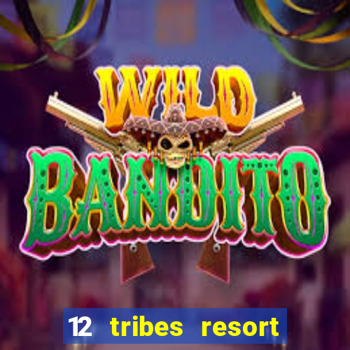 12 tribes resort casino casinos washington state