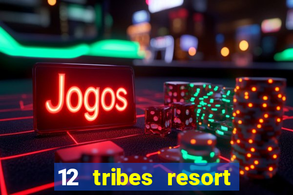 12 tribes resort casino casinos washington state