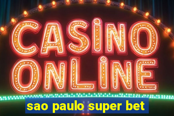 sao paulo super bet