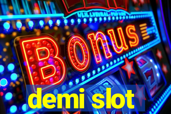 demi slot