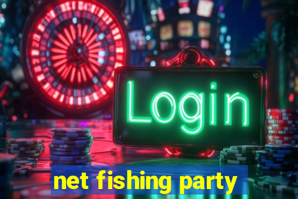 net fishing party