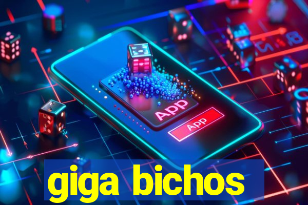 giga bichos