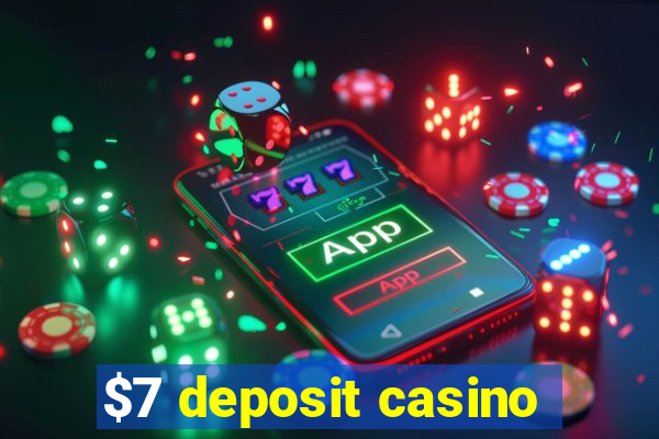 $7 deposit casino