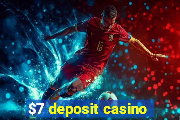 $7 deposit casino