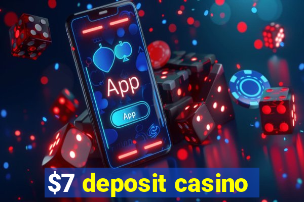 $7 deposit casino