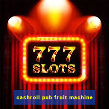 cashroll pub fruit machine