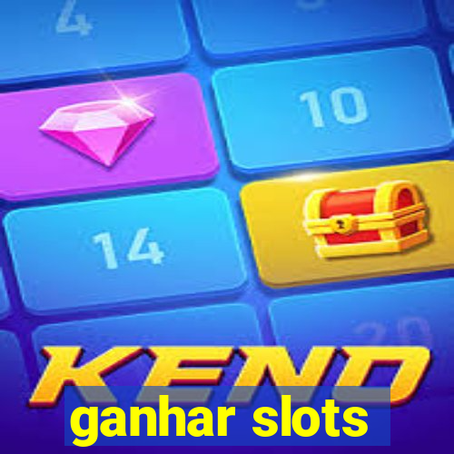 ganhar slots