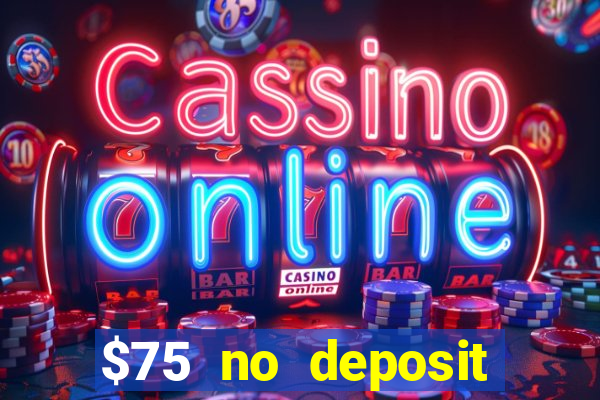 $75 no deposit bonus on sign up casino moons