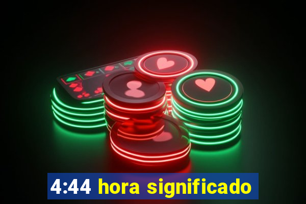 4:44 hora significado