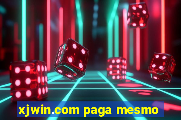 xjwin.com paga mesmo