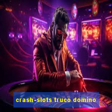 crash-slots truco domino