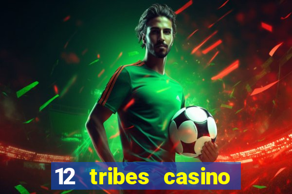 12 tribes casino in omak