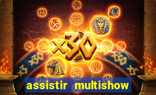 assistir multishow ao vivo gratis