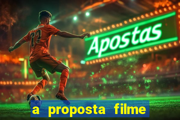 a proposta filme completo dublado pobreflix