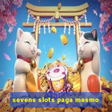 sevens slots paga mesmo