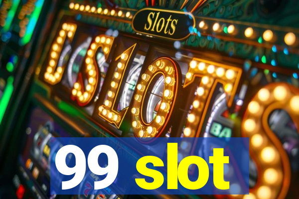 99 slot