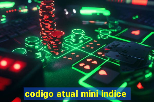 codigo atual mini indice