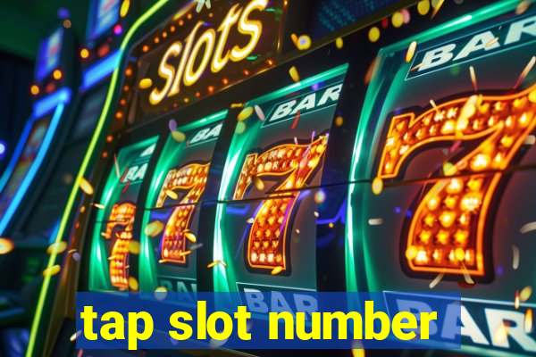 tap slot number