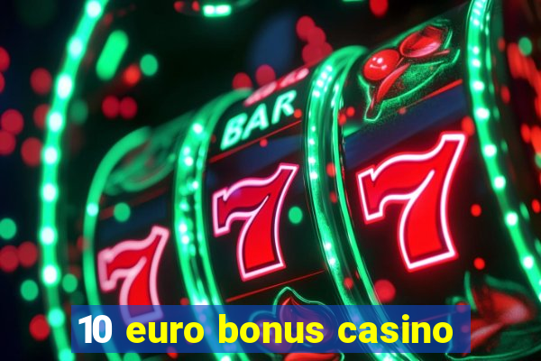 10 euro bonus casino