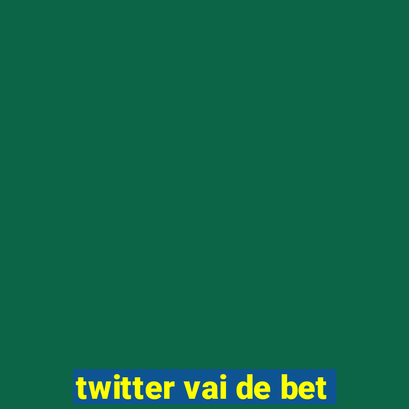 twitter vai de bet