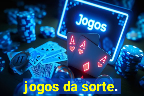 jogos da sorte.