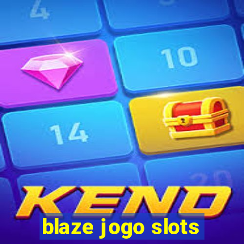 blaze jogo slots