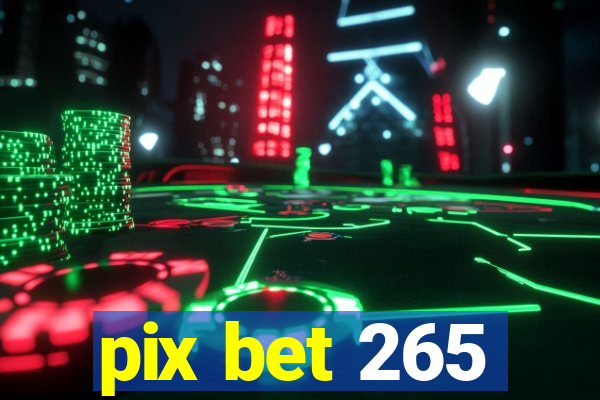 pix bet 265