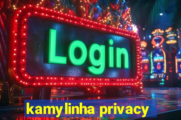 kamylinha privacy