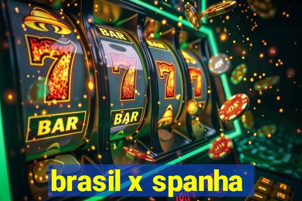 brasil x spanha