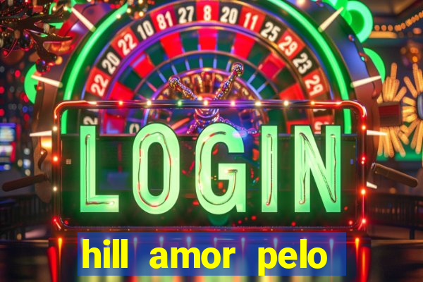 hill amor pelo jogo torrent