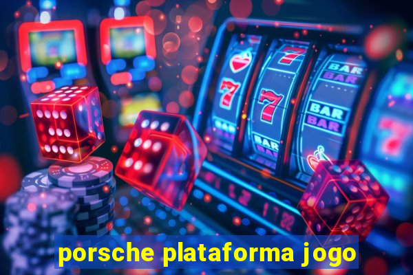 porsche plataforma jogo