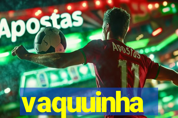 vaquuinha