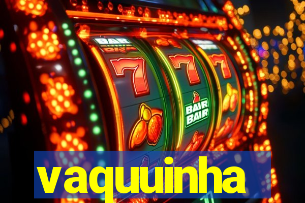 vaquuinha