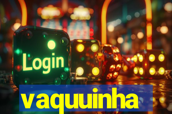 vaquuinha