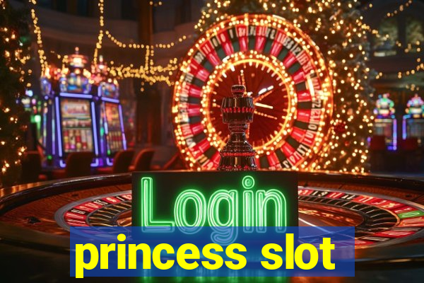 princess slot