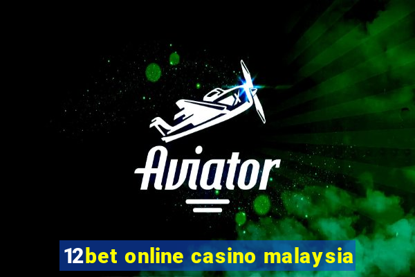 12bet online casino malaysia