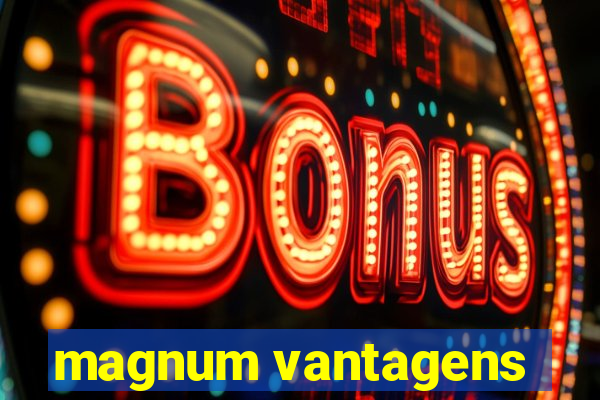 magnum vantagens