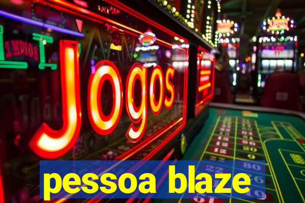 pessoa blaze