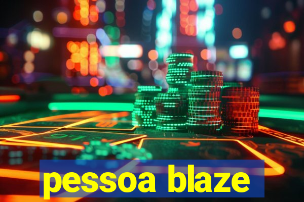 pessoa blaze