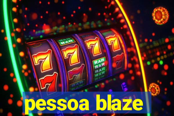 pessoa blaze