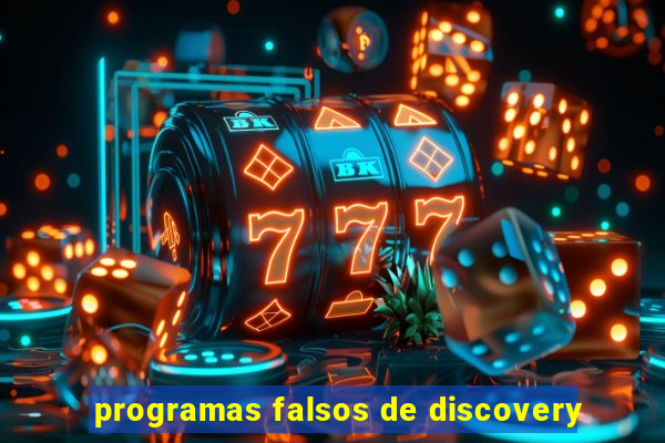 programas falsos de discovery